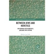 Between Jews and Heretics: Refiguring Justin MartyrÆs Dialogue with Trypho