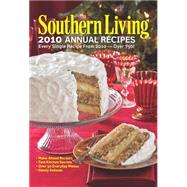 Southern Living 2010 Annual Recipes : Every Single Recipe from 2010-Over 750!