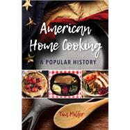 American Home Cooking A Popular History