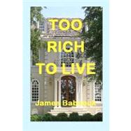 Too Rich to Live