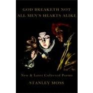 God Breaketh Not All Men's Hearts Alike New & Later Collected Poems