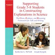 Supporting Grade 5-8 Students in Constructing Explanations in Science The Claim, Evidence, and Reasoning Framework for Talk and Writing