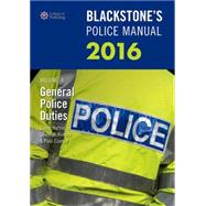 Blackstone's Police Manual Volume 4: General Police Duties 2016