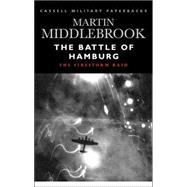 The Battle of Hamburg; The Firestorm Raid