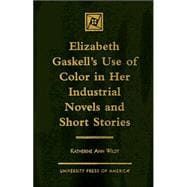 Elizabeth Gaskell's Use of Color in Her Industrial Novels and Short Stories