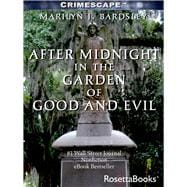 After Midnight in the Garden of Good and Evil