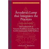 Aryadeva's Lamp That Integrates the Practices Caryamelapakepradipa