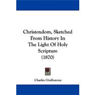 Christendom, Sketched from History in the Light of Holy Scripture