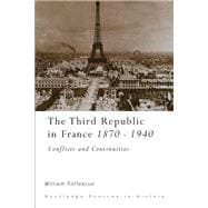 The Third Republic in France, 1870-1940: Conflicts and Continuities