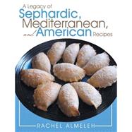 A Legacy of Sephardic, Mediterranean, and American Recipes