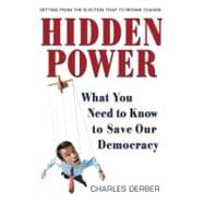 Hidden Power What You Need to Know to Save Our Democracy