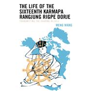 The Life of the Sixteenth Karmapa Rangjung Rigpe Dorje Transmitting the Dharma in Exile