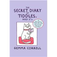 The Secret Diary of Tiddles, Aged 3 3/4: An Eye-opening Expose into What Your Cat Does When You're Not There