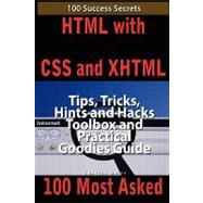 Html With Css and Xhtml 100 Success Secrets, Tips, Tricks, Hints and Hacks Toolbox and Practical Goodies Guide
