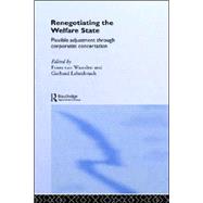 Renegotiating the Welfare State: Flexible Adjustment through Corporatist Concertation