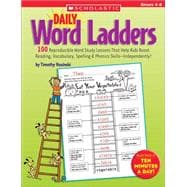 Daily Word Ladders: Grades 4–6 100 Reproducible Word Study Lessons That Help Kids Boost Reading, Vocabulary, Spelling & Phonics Skills—Independently!