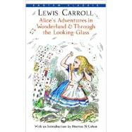 Alice's Adventures in Wonderland & Through the Looking-Glass