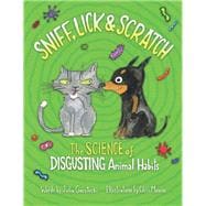 Sniff, Lick & Scratch The Science of Disgusting Animal Habits