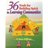 36 Tools For Building Spirit In Learning Communities