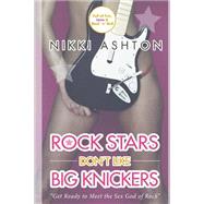Rock Stars Don't Like Big Knickers