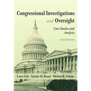 Congressional Investigations and Oversight: Case Studies and Analysis, Second Edition