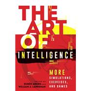 The Art of Intelligence More Simulations, Exercises, and Games