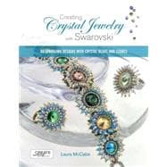 Creating Crystal Jewelry with Swarovski 65 Sparkling Designs with Crystal Beads and Stones