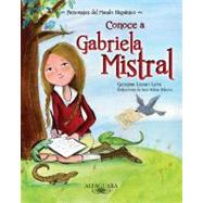 Conoce a Gabriela Mistral/ Get to Know Gabriela Mistral