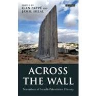 Across the Wall Narratives of Israeli-Palestinian History