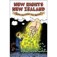 New Rights New Zealand Myths, Moralities and Markets