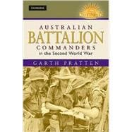 Australian Battalion Commanders in the Second World War