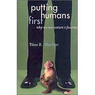 Putting Humans First Why We Are Nature's Favorite
