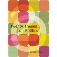 Twenty Theses On Politics