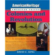 AmericanHeritage, American Voices Colonies and Revolution