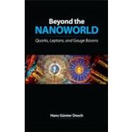 Beyond the Nanoworld: Quarks, Leptons, and Gauge Bosons