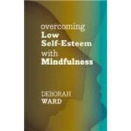 Overcoming Low Self-Esteem with Mindfulness
