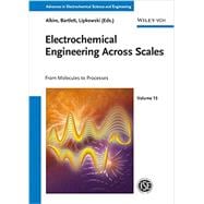 Electrochemical Engineering Across Scales From Molecules to Processes