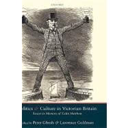 Politics and Culture in Victorian Britain Essays in Memory of Colin Matthew