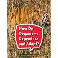 How Do Organisms Reproduce and Adapt?
