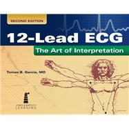 12-Lead ECG: The Art of Interpretation