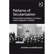 Patterns of Secularization: Church, State and Nation in Greece and the Republic of Ireland