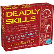 Deadly Skills 2018 Day-to-Day Calendar The SEAL Operative's Guide to Surviving Any Dangerous Situation and Being Prepared for Any Disaster