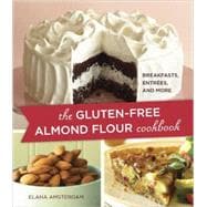 The Gluten-Free Almond Flour Cookbook Breakfasts, Entrees, and More