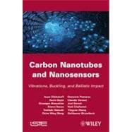 Carbon Nanotubes and Nanosensors Vibration, Buckling and Balistic Impact