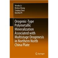 Orogenic-Type Polymetallic Mineralization Associated with Multistage Orogenesis in Northern North China Plate