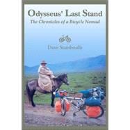 Odysseus' Last Stand : The Chronicles of a Bicycle Nomad