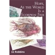 Hope, As the World is a Scorpion Fish