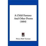 Child Fantasy : And Other Poems (1884)
