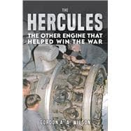 The Hercules The Other Engine That Helped Win the War