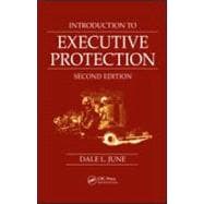 Introduction to Executive Protection: Second Edition,9781420043457